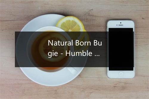 Natural Born Bugie - Humble Pie-歌词