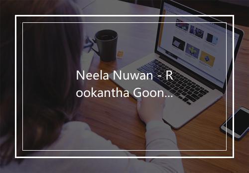 Neela Nuwan - Rookantha Goonatillake-歌词