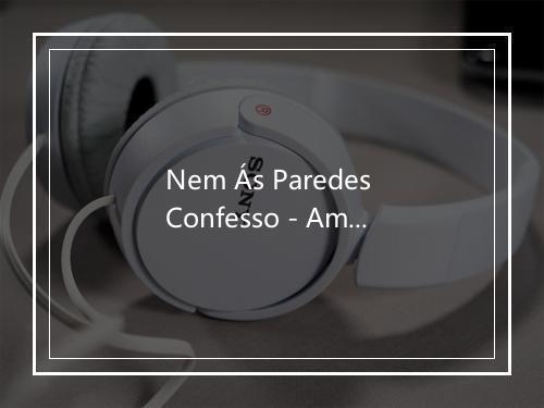 Nem Ás Paredes Confesso - Amália-歌词