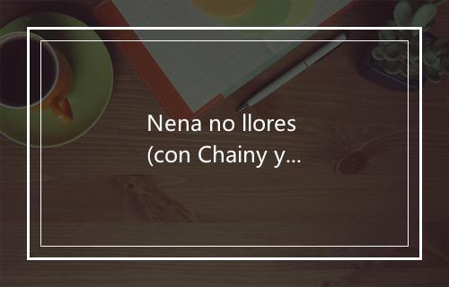 Nena no llores (con Chainy y Baltazar) - Fidel-歌词