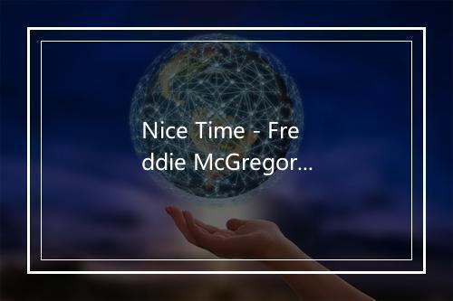 Nice Time - Freddie McGregor-歌词