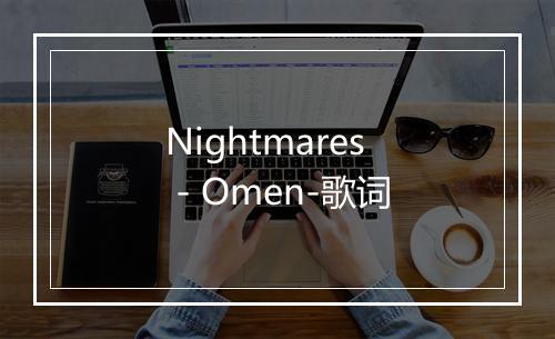 Nightmares - Omen-歌词