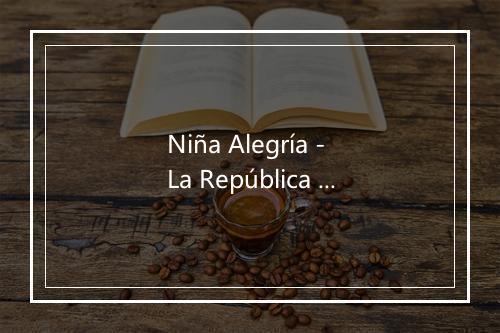 Niña Alegría - La República Rumbera-歌词