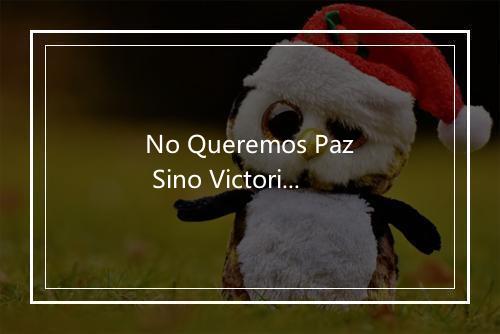 No Queremos Paz Sino Victoria - Sin Dios-歌词