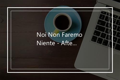 Noi Non Faremo Niente - Afterhours-歌词