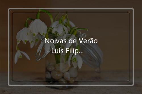 Noivas de Verão - Luís Filipe Reis-歌词