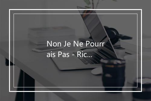 Non Je Ne Pourrais Pas - Richard Anthony-歌词_1