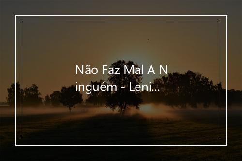 Não Faz Mal A Ninguém - Lenine-歌词