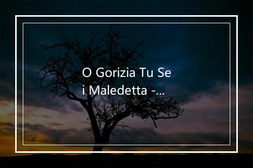 O Gorizia Tu Sei Maledetta - Giovanna Marini-歌词