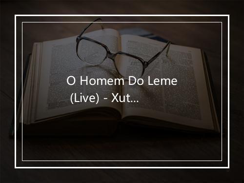 O Homem Do Leme (Live) - Xutos & Pontapés-歌词