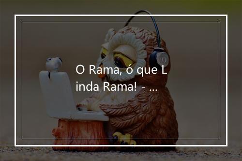 O Rama, ó que Linda Rama! - Caixinha de Sonhos-歌词