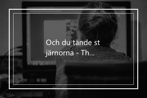 Och du tände stjärnorna - Thorleifs-歌词