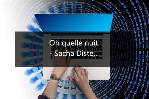 Oh quelle nuit - Sacha Distel-歌词