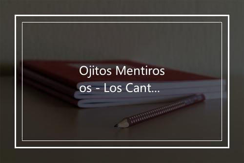 Ojitos Mentirosos - Los Cantineros de Barranquilla-歌词