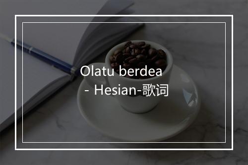 Olatu berdea - Hesian-歌词