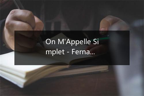 On M'Appelle Simplet - Fernandel-歌词