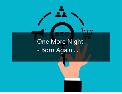 One More Night - Born Again Tributes-歌词