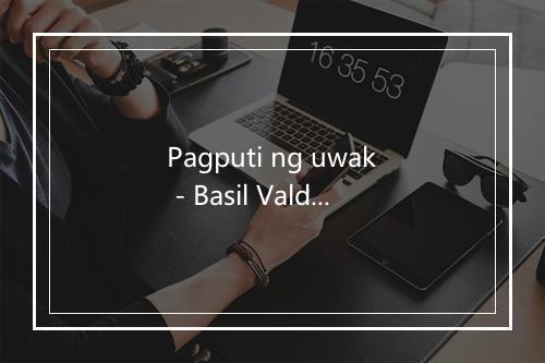 Pagputi ng uwak - Basil Valdez-歌词_1