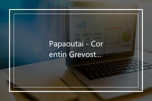 Papaoutai - Corentin Grevost-歌词