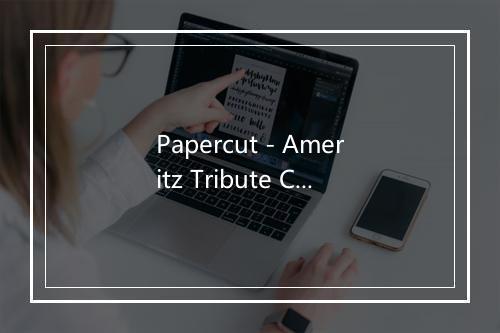 Papercut - Ameritz Tribute Club-歌词