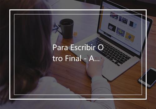 Para Escribir Otro Final - Ariel Rot-歌词