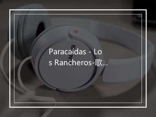 Paracaídas - Los Rancheros-歌词