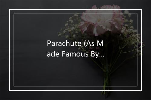 Parachute (As Made Famous By Cheryl Cole) - Karaoke-歌词