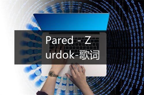 Pared - Zurdok-歌词