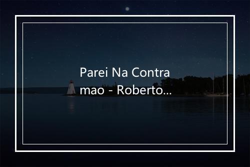 Parei Na Contramao - Roberto Carlos-歌词