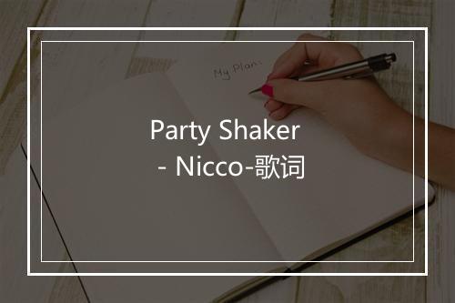 Party Shaker - Nicco-歌词