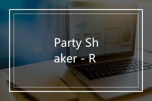 Party Shaker - R