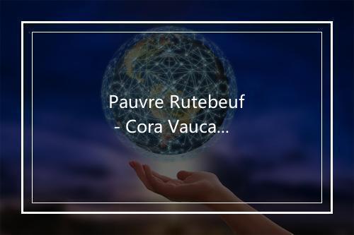 Pauvre Rutebeuf - Cora Vaucaire-歌词