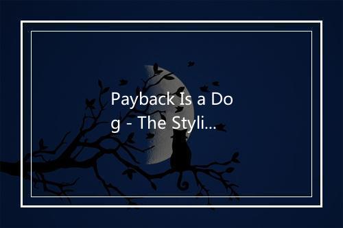 Payback Is a Dog - The Stylistics-歌词_1