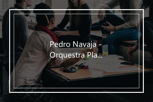 Pedro Navaja - Orquestra Plateria-歌词