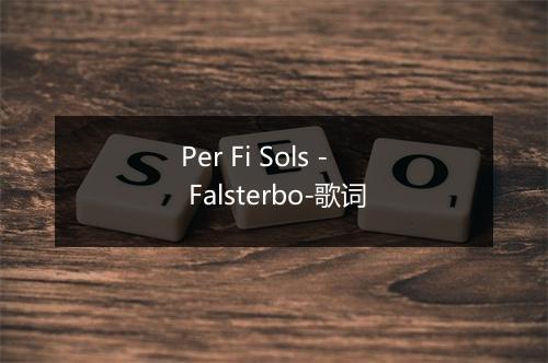 Per Fi Sols - Falsterbo-歌词