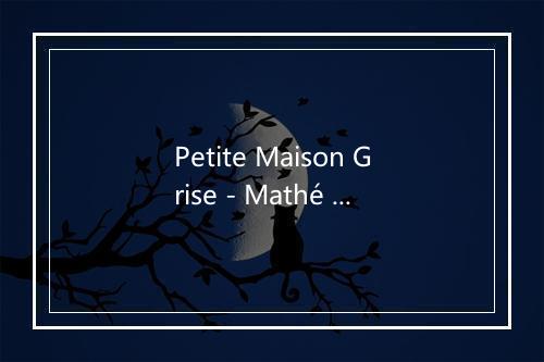 Petite Maison Grise - Mathé Altéry-歌词