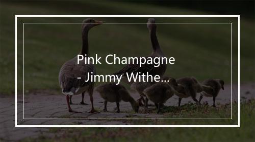 Pink Champagne - Jimmy Witherspoon-歌词