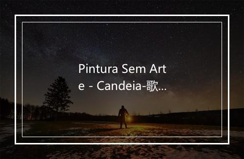 Pintura Sem Arte - Candeia-歌词