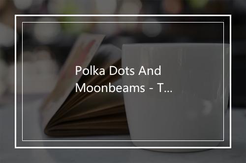 Polka Dots And Moonbeams - The Lettermen-歌词_1