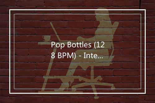 Pop Bottles (128 BPM) - Intense Workout Music Series-歌词