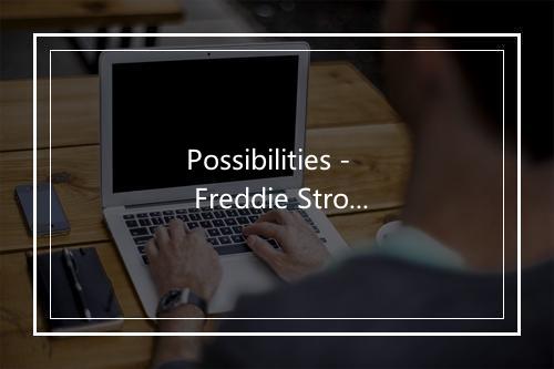 Possibilities - Freddie Stroma-歌词