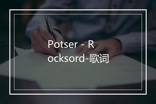 Potser - Rocksord-歌词