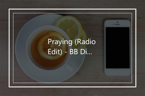 Praying (Radio Edit) - BB Diamond-歌词