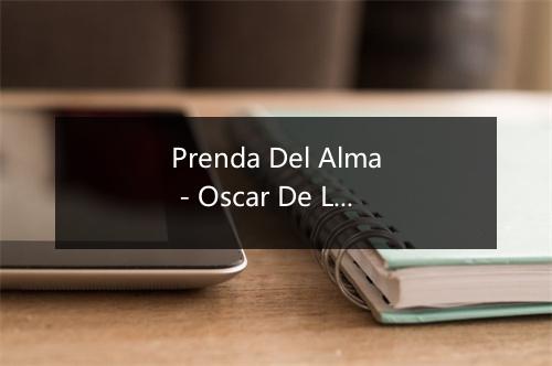 Prenda Del Alma - Oscar De La Fuente-歌词