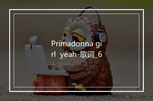 Primadonna girl  yeah-歌词_6