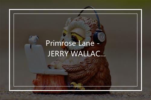 Primrose Lane - JERRY WALLACE-歌词