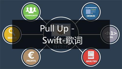 Pull Up - Swift-歌词