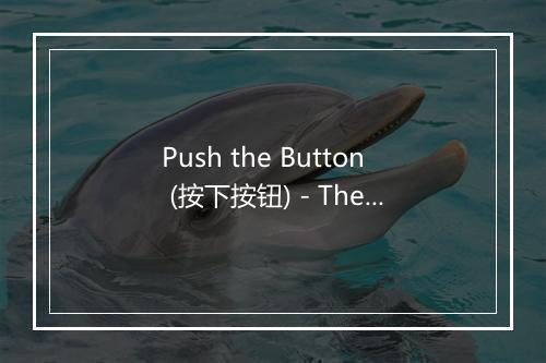 Push the Button (按下按钮) - The Good Life-歌词_2