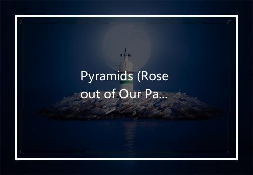 Pyramids (Rose out of Our Pain) - Jenny Wilson-歌词