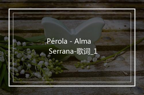 Pérola - Alma Serrana-歌词_1